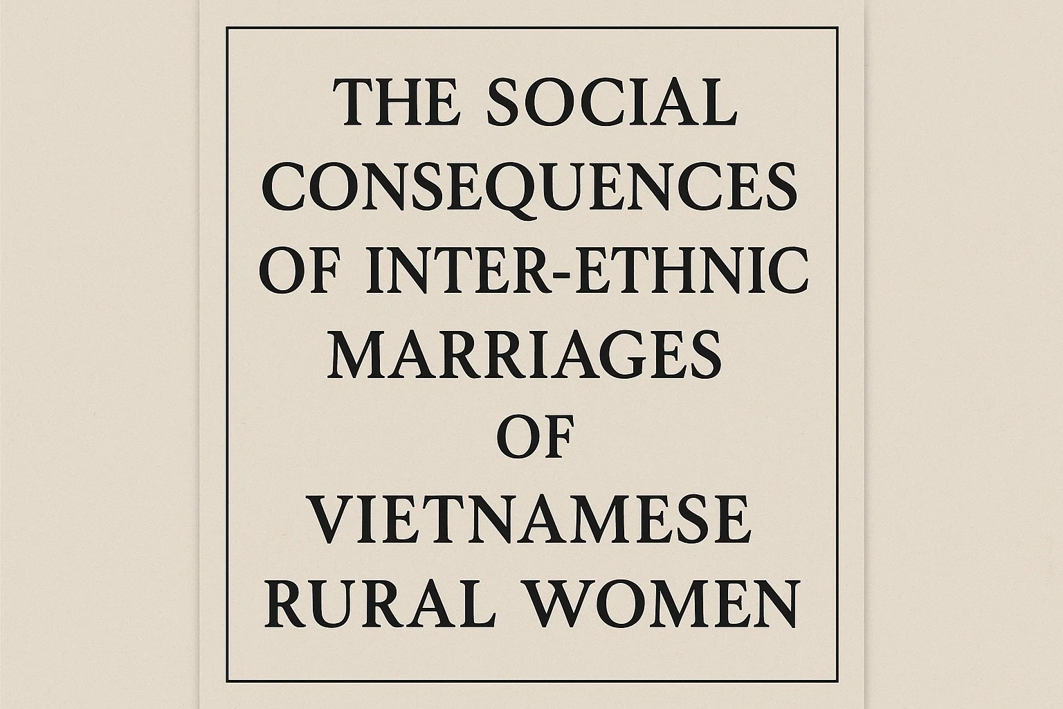 THE SOCIAL CONSEQUEN CES OF INTER-ETHNIC MARRIAGES OF VIETNAMESE RURAL WOMEN