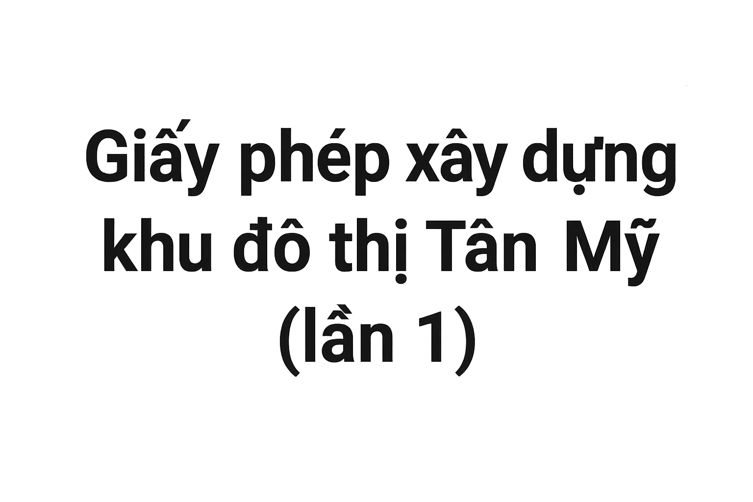 Giấy phép xây dựng khu đô thị Tân Mỹ số 696 / GPXD