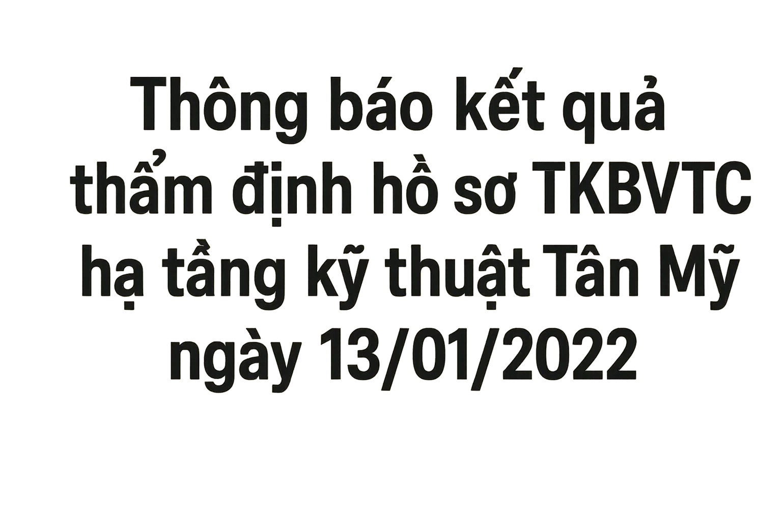 Thông báo kết quả thẩm định hồ sơ TKBVTC hạ tầng kỹ thuật Tân Mỹ ngày 13 tháng 01 năm 2022